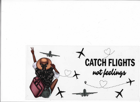 Catch Flights Not Feelings