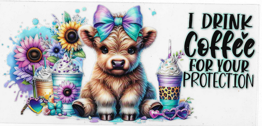 Cow I drink Coffee For Your Protection
