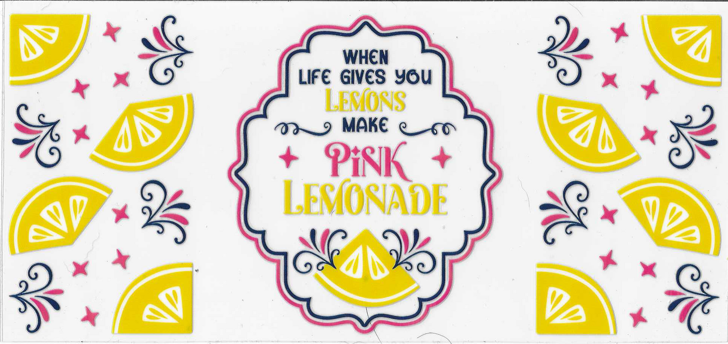 When Life Gives You Lemons Make Pink Lemonade