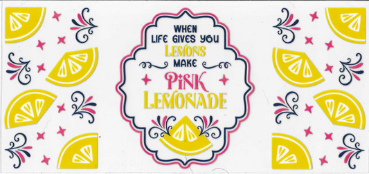 When Life Gives You Lemons Make Pink Lemonade