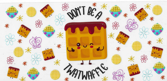 Dont Be A Twatwaffle