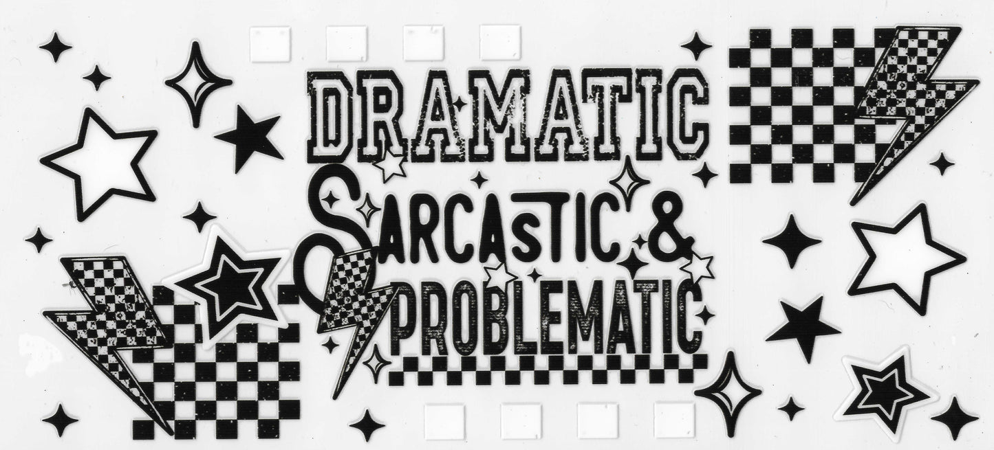 Dramatic Sarcastic & Problematic