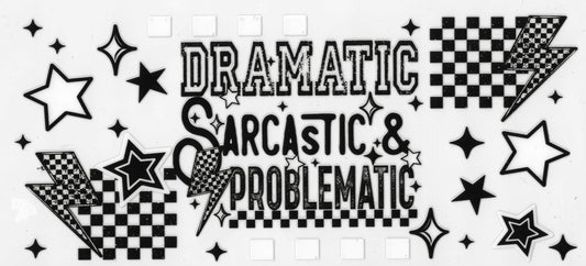 Dramatic Sarcastic & Problematic