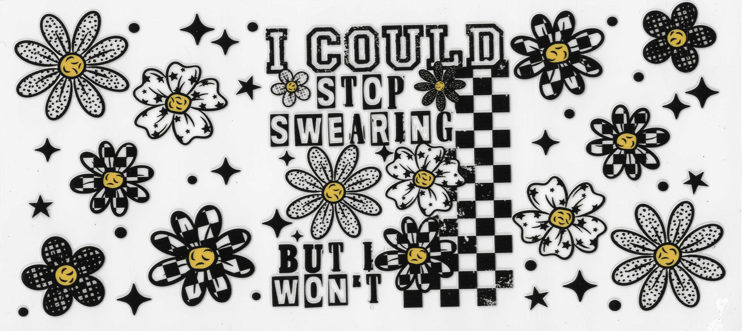 I Could Stop Swearing But I Wont