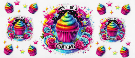 Don't Be A Cuntcake