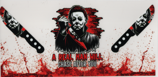 Michael Myers A Real Man Will Chase After You